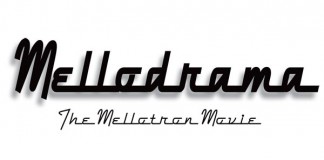 Year-End Surprise: MELLODRAMA, The Mellotron Movie DVD