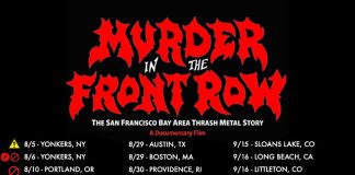 * Updated 8/6/19 * Upcoming Murder in the Front Row S.F. Thrash Metal Doc Screenings